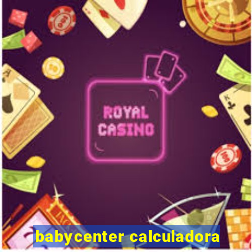 babycenter calculadora